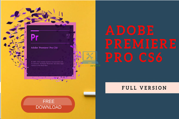 Hướng dẫn cài đặt Adobe Premiere CS6 Full Crack