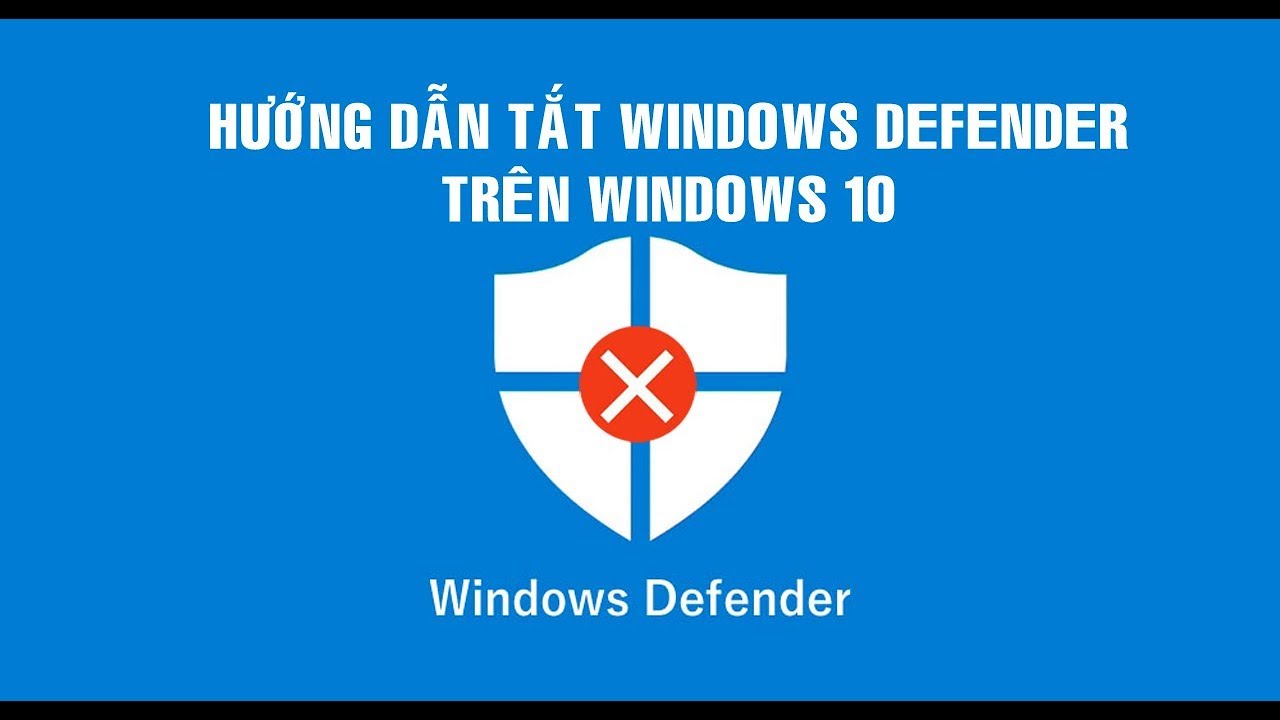 Cách tắt Windows Defender nhanh và hiệu quả nhất